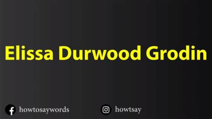 Elissa Durwood Grodin Age, Birthday, Wikipedia, Who, Nationality, Biography